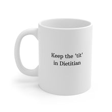 Load image into Gallery viewer, Keep the TIT in Dietitian Mug