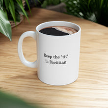 Load image into Gallery viewer, Keep the TIT in Dietitian Mug